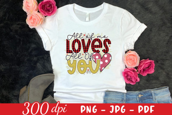 All of Me Loves All of You PNG: Graphics for Crafts and Content