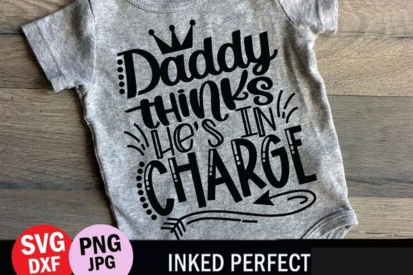 Daddy Thinks He's in Charge Graphics and Crafts