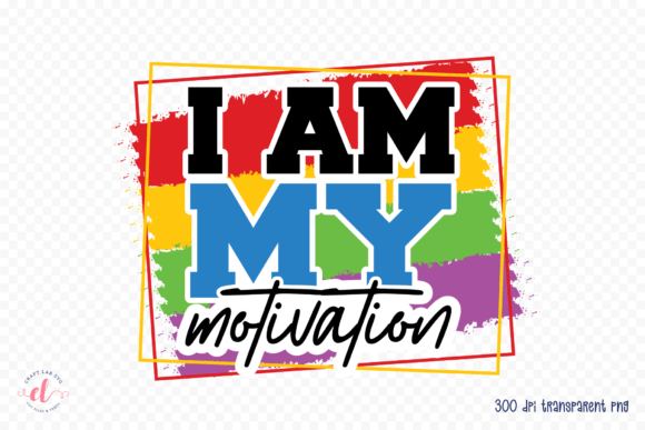 I Am My Motivation – Sublimation PNG