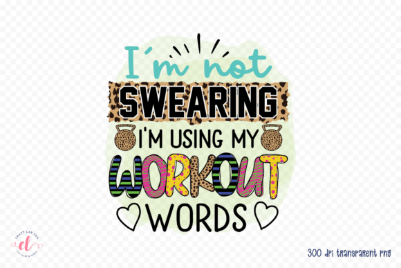 I'm Not Swearing, Workout Graphics for Crafts
