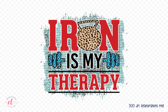 Iron is My Therapy Graphics for Crafts & Marketing