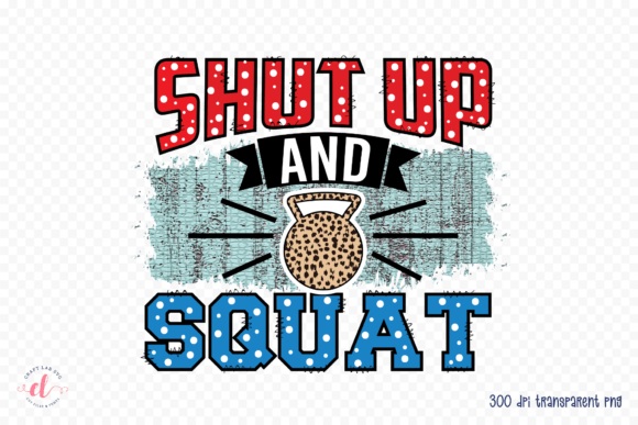 Shut Up and Squat Gym Graphics for Crafts
