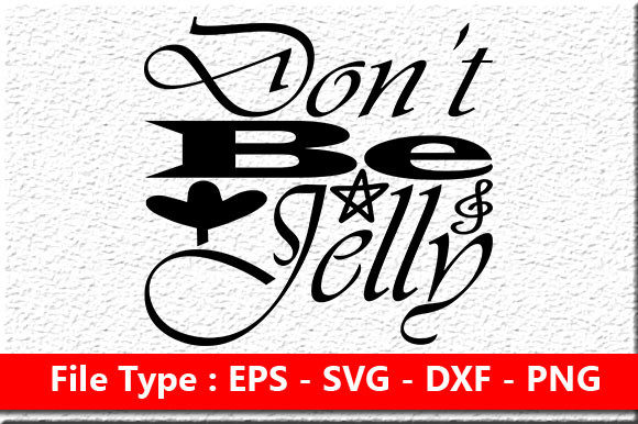 Summer Quote Design, Don’t Be Jelly: Graphics & Crafts