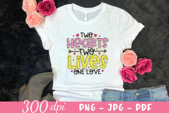 Two Hearts Two Lives One Love PNG: Graphics for Crafts