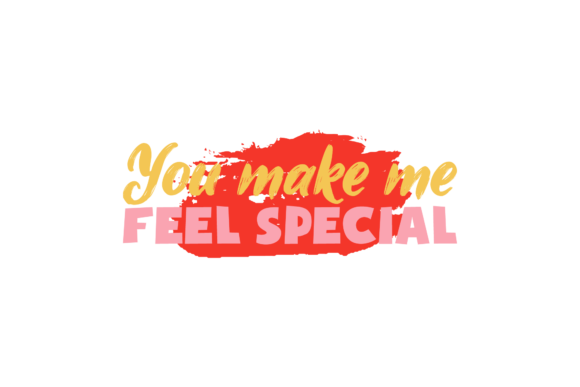 Valentine Quote You Make Me Feel Special Graphics and Crafts