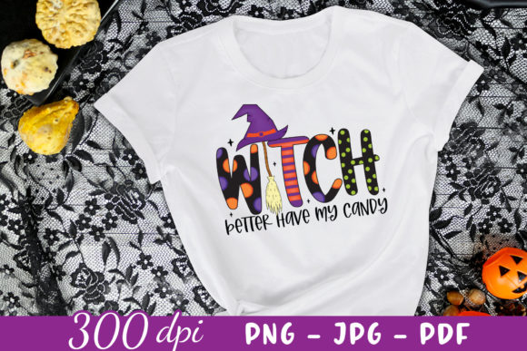 Witch Better Have My Candy Witch PNG Graphics for Crafts